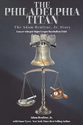 Le Titan de Philadelphie L'histoire d'Adam Renfroe Jr : L'avocat qui a fait le procès de la Ligue majeure de baseball - The Philadelphia Titan The Adam Renfroe Jr. Story: Lawyer Who Put Major League Baseball on Trial