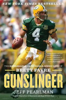 Le flingueur : La vie remarquable, improbable et emblématique de Brett Favre - Gunslinger: The Remarkable, Improbable, Iconic Life of Brett Favre