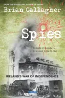 Les espions : La guerre d'indépendance de l'Irlande. United Friends ... Loyautés divisées - Spies: Ireland's War of Independence. United Friends ... Divided Loyalties