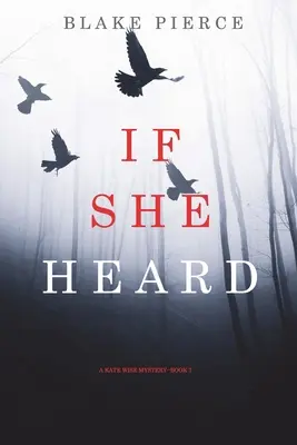 Si elle entendait (Mystère de Kate Wise - Livre 7) - If She Heard (A Kate Wise Mystery-Book 7)