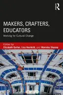 Fabricants, artisans, éducateurs : Travailler pour le changement culturel - Makers, Crafters, Educators: Working for Cultural Change