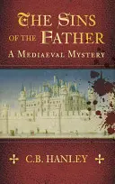 Les péchés du père - Un mystère médiéval (Livre 1) - Sins of the Father - A Mediaeval Mystery (Book 1)