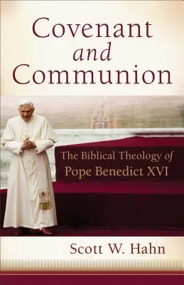 Alliance et communion : La théologie biblique du pape Benoît XVI - Covenant and Communion: The Biblical Theology of Pope Benedict XVI