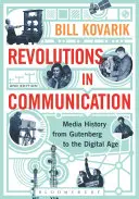 Les révolutions de la communication : L'histoire des médias de Gutenberg à l'ère numérique - Revolutions in Communication: Media History from Gutenberg to the Digital Age