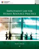 Employment Law for Human Resource Practice (Walsh David (Miami University))