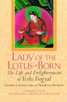 La Dame du Lotus : la vie et l'illumination de Yeshe Tsogyal - Lady of the Lotus-Born: The Life and Enlightenment of Yeshe Tsogyal