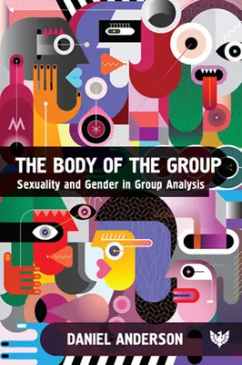 Le corps du groupe : Sexualité et genre dans l'analyse de groupe - The Body of the Group: Sexuality and Gender in Group Analysis