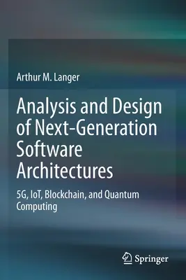 Analyse et conception d'architectures logicielles de nouvelle génération : 5g, Iot, Blockchain et informatique quantique - Analysis and Design of Next-Generation Software Architectures: 5g, Iot, Blockchain, and Quantum Computing