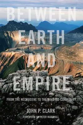 Entre terre et empire : De la nécrocène à la communauté bien-aimée - Between Earth and Empire: From the Necrocene to the Beloved Community