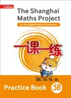 Shanghai Maths - Le projet Shanghai Maths Practice Book 5B - Shanghai Maths The Shanghai Maths Project Practice Book 5B