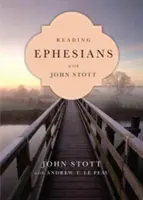 Lire les Ephésiens avec John Stott : 11 semaines pour les individus ou les groupes - Reading Ephesians with John Stott: 11 Weeks for Individuals or Groups