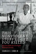 Ce truc non-violent vous fera tuer : Comment les armes à feu ont rendu possible le mouvement pour les droits civiques - This Nonviolent Stuff'll Get You Killed: How Guns Made the Civil Rights Movement Possible