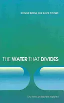 L'eau qui divise : Deux points de vue sur le baptême - The Water That Divides: Two Views on Baptism Explored