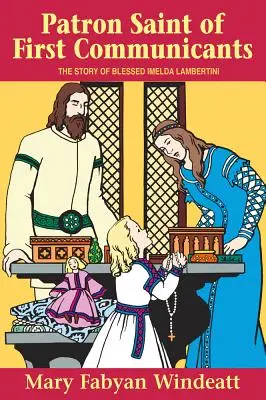 La sainte patronne des premiers communiants : L'histoire de la bienheureuse Imelda Lambertini - Patron Saint of First Communicants: The Story of Blessed Imelda Lambertini