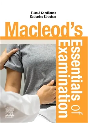 Macleod's Essentials of Examination (en anglais) - Macleod's Essentials of Examination