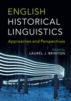 Linguistique historique anglaise : Approches et perspectives - English Historical Linguistics: Approaches and Perspectives