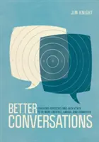 De meilleures conversations : Se coacher et coacher les autres pour être plus crédibles, bienveillants et connectés - Better Conversations: Coaching Ourselves and Each Other to Be More Credible, Caring, and Connected