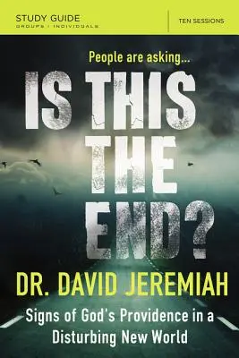 Est-ce la fin ? Signes de la providence de Dieu dans un monde nouveau et inquiétant - Is This the End?: Signs of God's Providence in a Disturbing New World