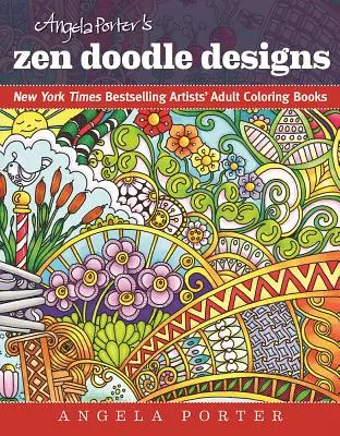 Angela Porter's Zen Doodle Designs : Livres de coloriage pour adultes des artistes les plus vendus du New York Times - Angela Porter's Zen Doodle Designs: New York Times Bestselling Artists' Adult Coloring Books