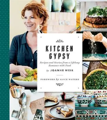 Kitchen Gypsy : Recettes et histoires d'une romance de toute une vie avec la nourriture (Sunset) - Kitchen Gypsy: Recipes and Stories from a Lifelong Romance with Food (Sunset)