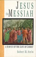 Jésus le Messie : Un aperçu de la vie du Christ - Jesus the Messiah: A Survey of the Life of Christ