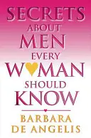 Secrets sur les hommes que toute femme devrait connaître - Secrets About Men Every Woman Should Know