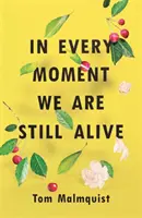 À chaque instant, nous sommes toujours vivants - In Every Moment We Are Still Alive