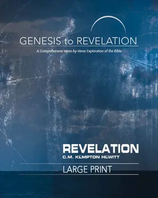 De la Genèse à l'Apocalypse : Livre du participant à l'Apocalypse : Une exploration complète de la Bible, verset par verset - Genesis to Revelation: Revelation Participant Book: A Comprehensive Verse-By-Verse Exploration of the Bible