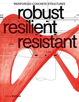 Robustes Résistants Résistants : Structures en béton armé - Robust Resilient Resistant: Reinforced Concrete Structures