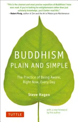 Le bouddhisme en toute simplicité : La pratique de la prise de conscience à l'instant présent, chaque jour - Buddhism Plain and Simple: The Practice of Being Aware Right Now, Every Day