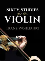 Soixante études pour le violon - Sixty Studies for the Violin