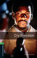 Oxford Bookworms Library : Cry Freedom : Niveau 6 : Vocabulaire de 2 500 mots - Oxford Bookworms Library: Cry Freedom: Level 6: 2,500 Word Vocabulary