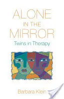 Seul dans le miroir : Les jumeaux en thérapie - Alone in the Mirror: Twins in Therapy