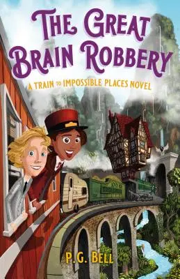 Le grand vol de cerveaux : Un train pour des lieux impossibles - The Great Brain Robbery: A Train to Impossible Places Novel