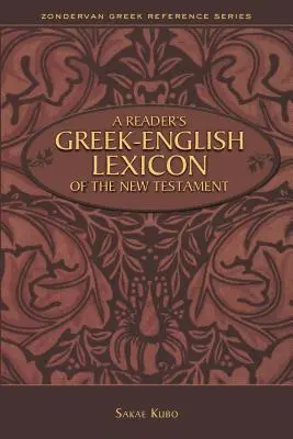 Lexique grec-anglais du Nouveau Testament à l'usage des lecteurs - A Reader's Greek-English Lexicon of the New Testament