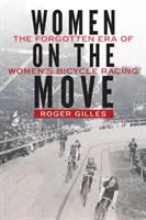 Les femmes en mouvement : l'époque oubliée des courses cyclistes féminines - Women on the Move: The Forgotten Era of Women's Bicycle Racing