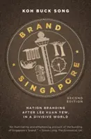 La marque Singapour : L'image de marque de la nation après Lee Kuan Yew, dans un monde divisé - Brand Singapore: Nation Branding After Lee Kuan Yew, in a Divisive World