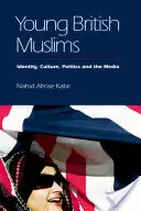 Jeunes musulmans britanniques : Identité, culture, politique et médias - Young British Muslims: Identity, Culture, Politics and the Media