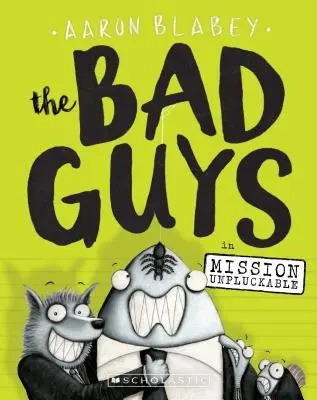 Les méchants dans Mission Unpluckable (les méchants #2), 2 - The Bad Guys in Mission Unpluckable (the Bad Guys #2), 2