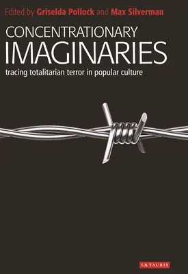 Imaginaires concentrationnaires : Tracer la violence totalitaire dans la culture populaire - Concentrationary Imaginaries: Tracing Totalitarian Violence in Popular Culture