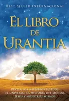 Le livre d'Urantia : Révéler les mystères de Dieu, de l'univers, de Jésus et de nous-mêmes - El Libro de Urantia: Revelando Los Misterios de Dios, El Universo, Jesus Y Nosotros Mismos