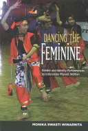 Danser le féminin : Performances de genre et d'identité des femmes migrantes indonésiennes - Dancing the Feminine: Gender & Identity Performances by Indonesian Migrant Women