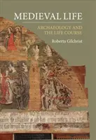 La vie médiévale : Archéologie et parcours de vie - Medieval Life: Archaeology and the Life Course