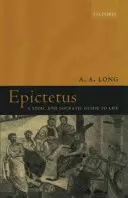 Épictète : Un guide stoïcien et socratique de la vie - Epictetus: A Stoic and Socratic Guide to Life