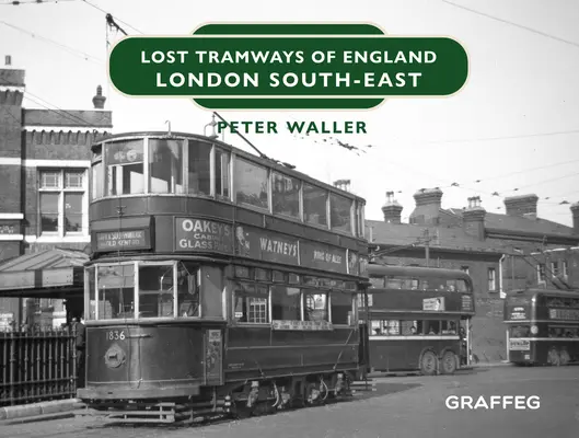 Tramways perdus d'Angleterre : Londres Sud-Est - Lost Tramways of England: London South East