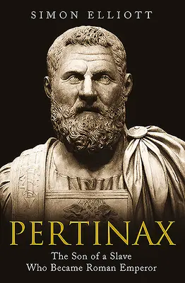 Pertinax : Le fils d'un esclave devenu empereur romain - Pertinax: The Son of a Slave Who Became Roman Emperor