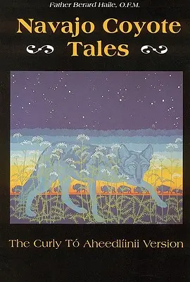 Navajo Coyote Tales : La version de Curly T Aheedlinii - Navajo Coyote Tales: The Curly T Aheedlinii Version