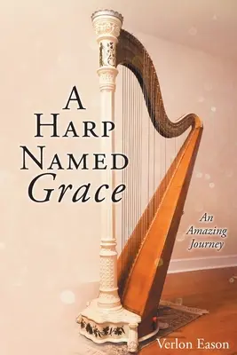 Une harpe nommée Grace : Un voyage étonnant - A Harp Named Grace: An Amazing Journey