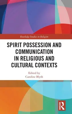 Possession et communication des esprits dans les contextes religieux et culturels - Spirit Possession and Communication in Religious and Cultural Contexts