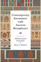 Rencontres contemporaines avec la métaphysique antique - Contemporary Encounters with Ancient Metaphysics